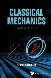 Helmut Haberzettl — Classical Mechanics Lecture Notes
