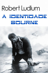Robert Ludlum — A Identidade Bourne