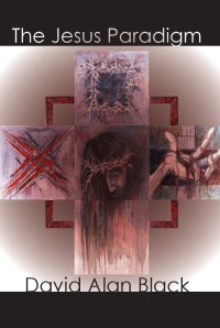 David Alan Black — The Jesus Paradigm