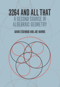 David Eisenbud, Joe Harris — 3264 and All that A Second Course in Algebraic Geometry