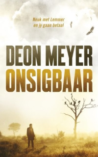 Deon Meyer — Lemmer Reeks 1: Onsigbaar