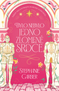 Stephanie Garber — Bylo nebylo jedno zlomené srdce