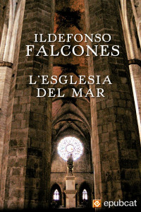 Ildefonso Falcones — L’església del mar
