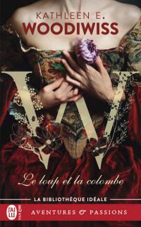 Woodiwiss Kathleen E. [Kathleen E. Woodiwiss] — Le loup et la colombe - Kathleen E. Woodiwiss