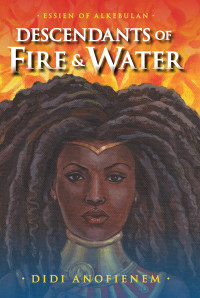 Didi Anofienem — Descendants of Fire & Water (Essien of Alkebulan 1)