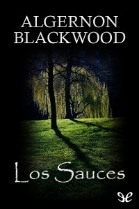 Algernon Blackwood — Los Sauces