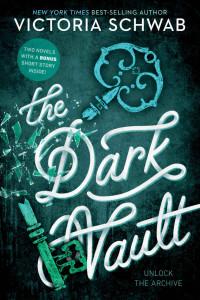 Victoria Schwab — The Dark Vault (The Archived)