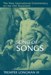 Tremper Longman III — Song of Songs (New International Commentary on the Old Testament | NICOT)