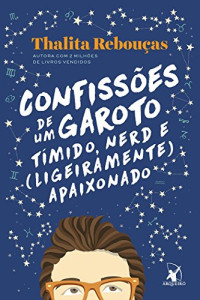 Thalita Rebouças — Confissões de Um Garoto Tímido Nerd e (Ligeiramente) Apaixonado
