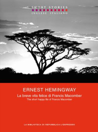 Ernest Hemingway [Hemingway, Ernest] — La breve vita felice di Francis Macomber