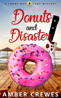 Amber Crewes — Donuts and Disaster (Sandy Bay Cozy Mystery 4)