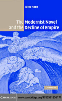 John Marx — The Modernist Novel and the Decline of Empire 