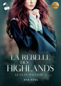 Ava Król — La Rebelle des Highlands - Le Clan MacLeod # 2