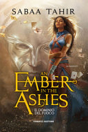 Sabaa Tahir — Il dominio del fuoco. An ember in the ashes