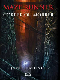 James Dashner [Dashner, James] — Correr ou morrer - Maze Runner - Vol.1