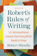 Masello, Robert — Robert's Rules of Writing, Second Edition: 111 Unconventional Lessons That Every Writer Needs to Know