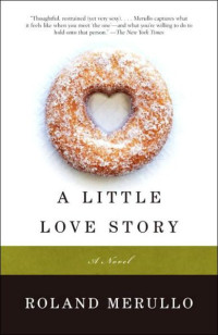 Roland Merullo — A Little Love Story