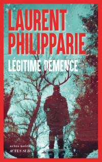 Laurent Philipparie — Légitime démence