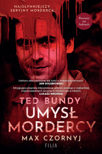 Max Czornyj — Ted Bundy. Umysł mordercy