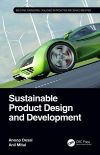 Anoop Desai, Anil Mital — Sustainable Product Design and Development (Industrial Engineering)