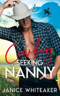 Janice Whiteaker — Cowboy Seeking Nanny (Cowboy Classifieds Book 1)