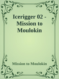 Alan Dean Foster — Icerigger 02 - Mission to Moulokin
