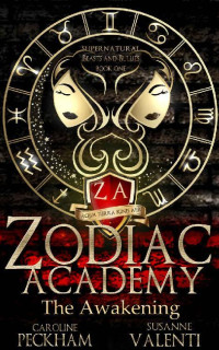 Caroline Peckham & Susanne Valenti — Zodiac Academy: The Awakening (Supernatural Bullies and Beasts Book 1)