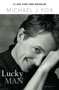Michael J. Fox — Lucky Man: A Memoir
