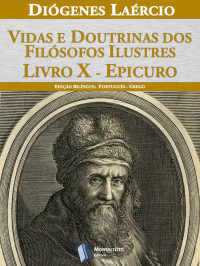 Diógenes Laércio — Vidas e doutrinas dos filósofos ilustres – Livro X – Epicuro