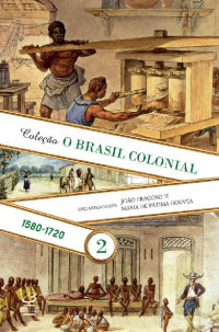 João Fragoso & Maria de Fátima Gouvêa — O Brasil Colonial - Volume 2) - 1580-1720 (2014. 2nd ed. 2016)