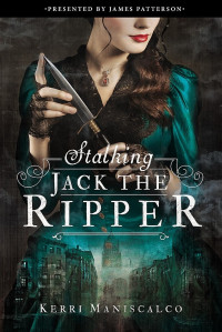 Kerri Maniscalco — Stalking Jack the Ripper