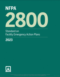 Technical Committee on Building Fire and Life Safety Directors, RobertJ.James — NFPA 2800: Standard on Facility Emergency Action Plans : 2023 Edition