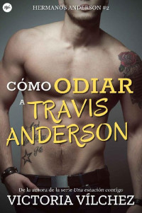 Victoria Vílchez — Cómo odiar a Travis Anderson