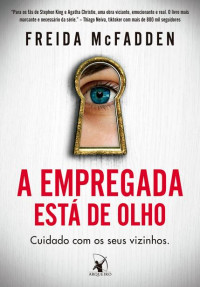 Freida McFadden, Fernanda Abreu (Tr.) — A Empregada Está de Olho