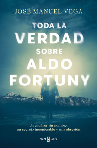 José Manuel Vega — Toda la verdad sobre Aldo Fortuny
