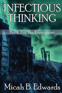 Micah B. Edwards — The Experiment (Book 3): Infectious Thinking