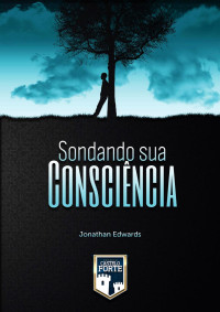 Jonathan Edwards — Sondando sua Consciência