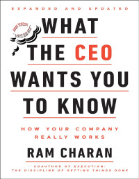 Ram Charan [Charan, Ram] — What the CEO Wants You To Know: Expanded and Updated