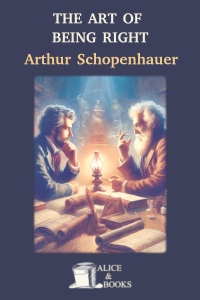 Arthur Schopenhauer — The Art of Being Right