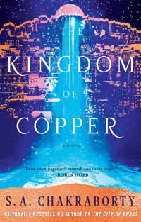 S. A. Chakraborty — The Kingdom of Copper (The Daevabad Trilogy)