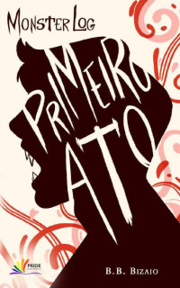 B.B. Bizaio — Monsterlog: Primeiro Ato