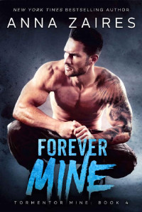 Anna Zaires & Dima Zales [Zaires, Anna] — 4. Forever Mine (Tormentor Mine Book 4)