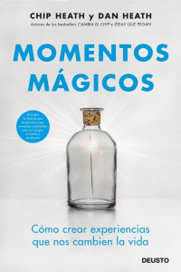 Chip Heath & Dan Heath — Momentos mágicos