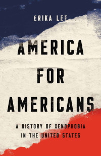 Erika Lee — America for Americans