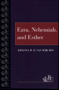 Johanna W. H. van Wijk-Bos [Wijk-Bos, Johanna W. H. van] — Ezra, Nehemiah, and Esther