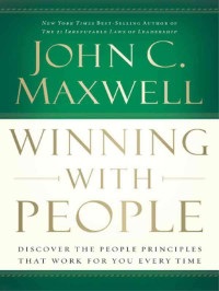 John C. Maxwell — Winning With People: Discover the People Principles That Work for You Every Time