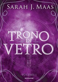 Sarah J. Maas — Il Trono di Vetro Volume 1