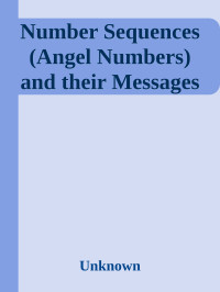 Unknown — Number Sequences (Angel Numbers) and their Messages