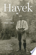 Bruce Caldwell, Hansjoerg Klausinger — Hayek : A Life, 1899–1950