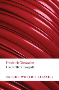 Friedrich Nietzsche — The Birth of Tragedy (Oxford World's Classics)